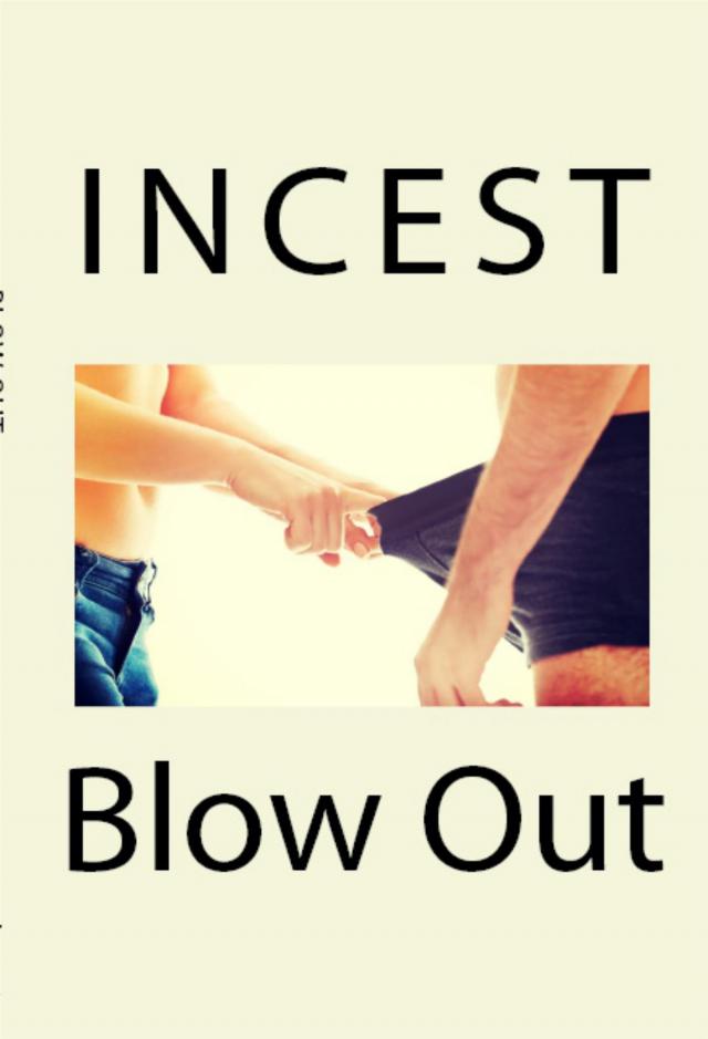 Incest Blow Out: Taboo Barely Legal Erotica