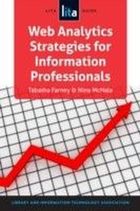 Web Analytics Strategies for Information Professionals: A LITA Guide