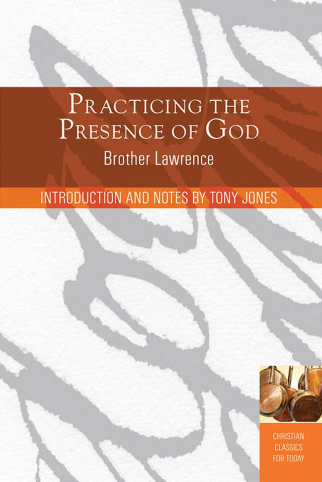 Practicing the Presence of God: Learn to Live Moment-by-Moment