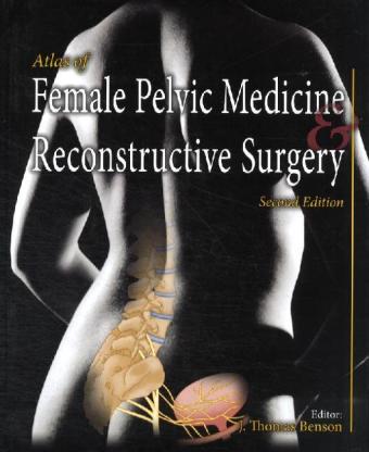 Atlas of Female Pelvic Medicine and Reconstructive Surgery