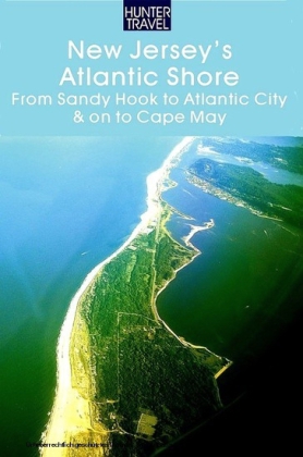 New Jersey's Atlantic Shore: From Sandy Hook to Atlantic City & on to Cape May
