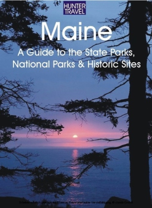 Maine: A Guide to the State Parks, National Parks & Historic Sites