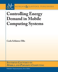 Controlling Energy Demand in Mobile Computing Systems Synthesis Lectures on Mobile and Pervasive Computing  