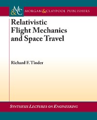 Relativistic Flight Mechanics and Space Travel Synthesis Lectures on Engineering  