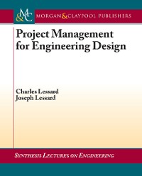 Project Management for Engineering Design Synthesis Lectures on Engineering  
