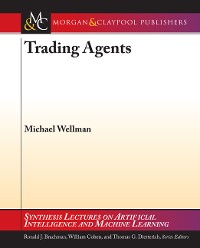 Trading Agents Synthesis Lectures on Artificial Intelligence & Machine Learning  