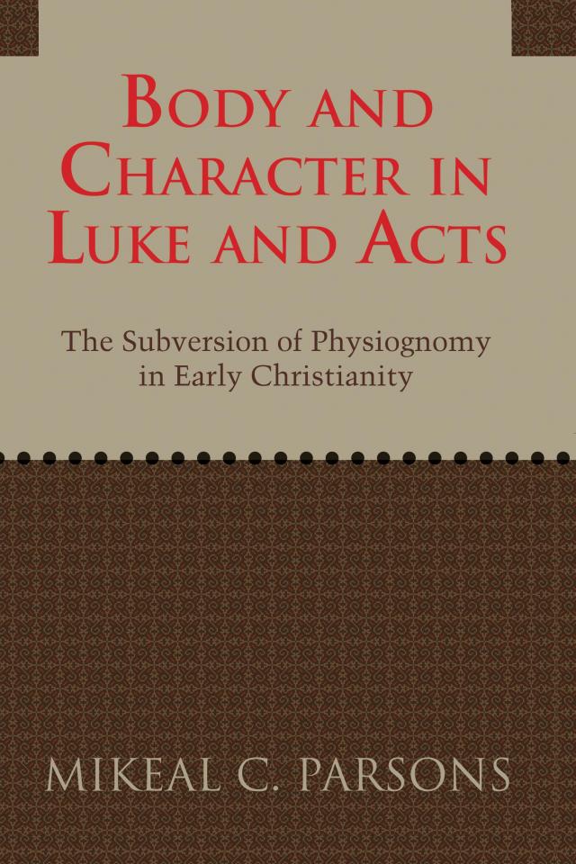 Body and Character in Luke and Acts