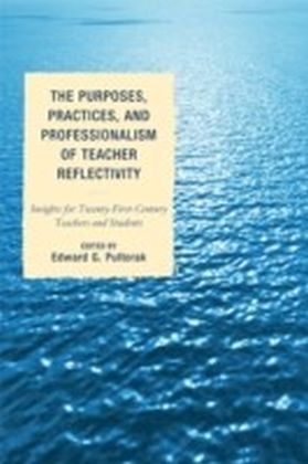 Purposes, Practices, and Professionalism of Teacher Reflectivity