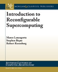 Introduction to Reconfigurable Supercomputing Synthesis Lectures on Computer Architecture  