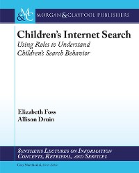 Children's Internet Search Synthesis Lectures on Information Concepts, Retrieval, and Services  