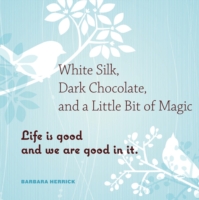 White Silk, Dark Chocolate, and a Little Bit of Magic