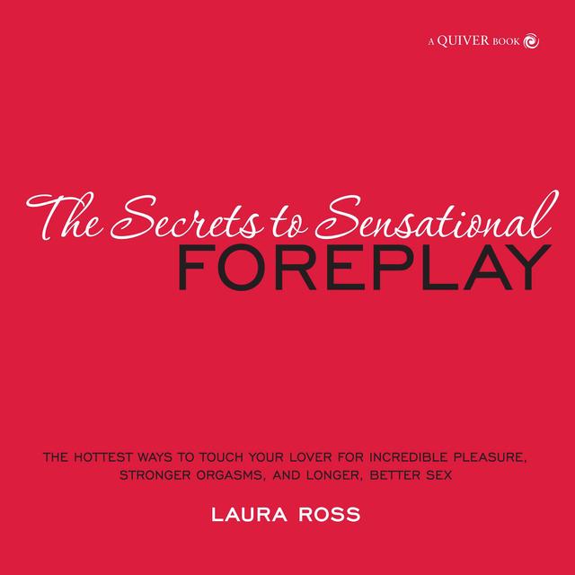 The Secrets to Sensational Foreplay