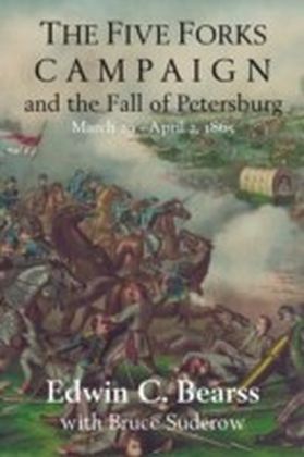 Five Forks Campaign and the Fall of Petersburg