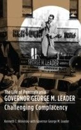 Life of Pennsylvania Governor George M. Leader