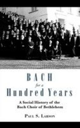 Bach for a Hundred Years