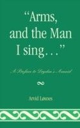 &quote;Arms, and the Man I sing . . .&quote;