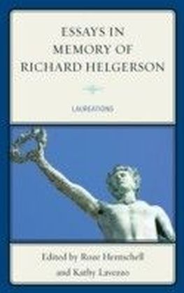 Essays in Memory of Richard Helgerson : Laureations