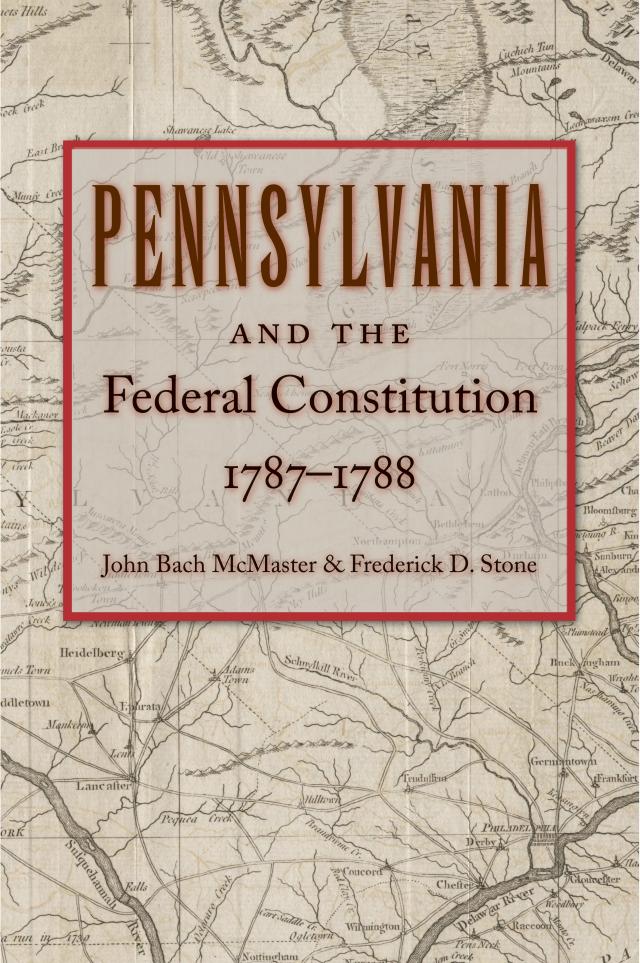 Pennsylvania and the Federal Constitution, 1787–1788