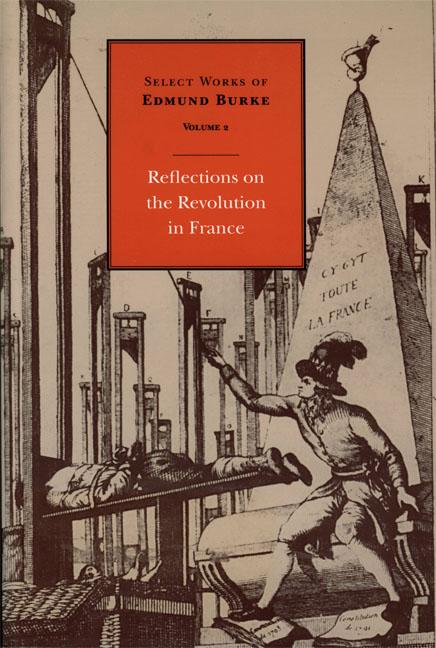 Select Works of Edmund Burke: Reflections on the Revolution in France