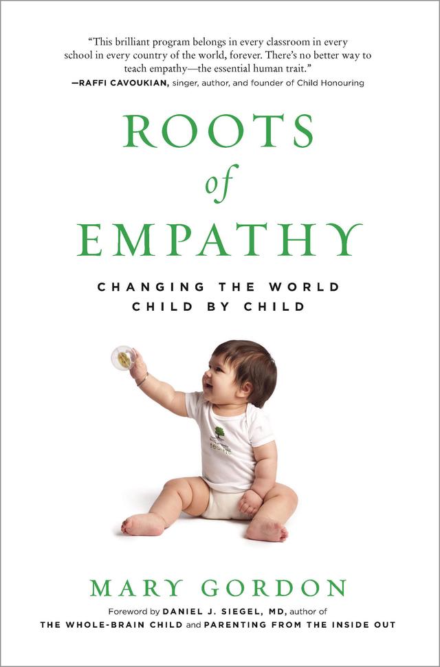 Roots of Empathy: Changing the World Child by Child