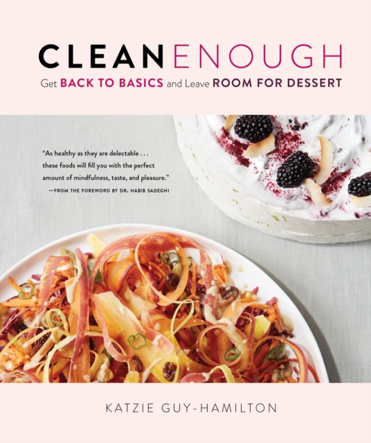 Clean Enough : Get Back to Basics and Leave Room for Dessert