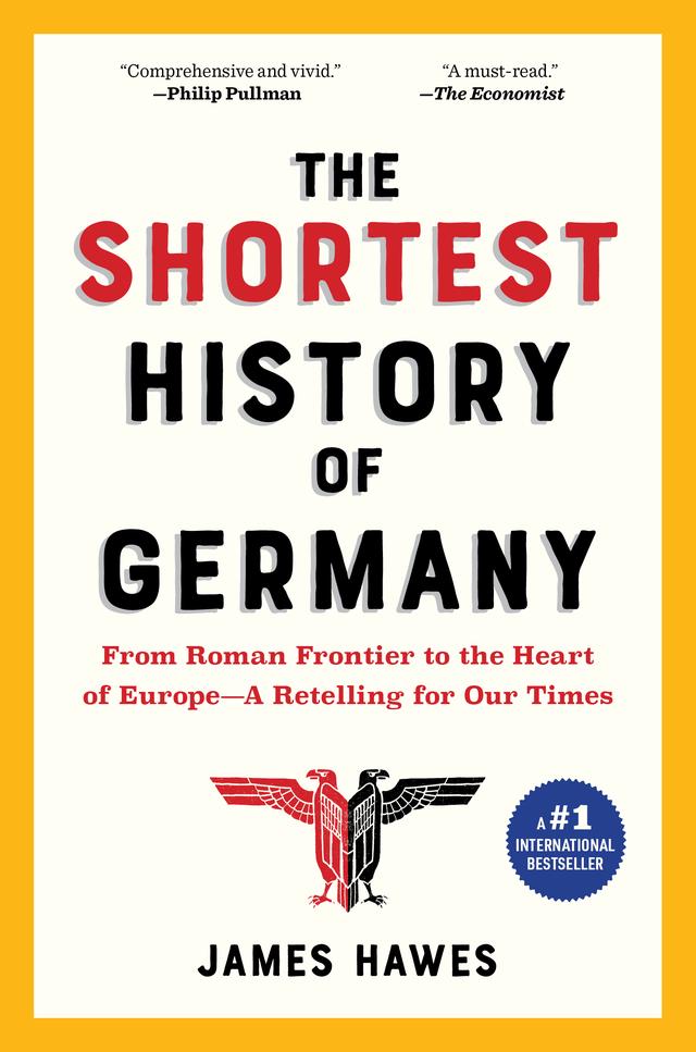 The Shortest History of Germany: From Roman Frontier to the Heart of Europe - A Retelling for Our Times (Shortest History)