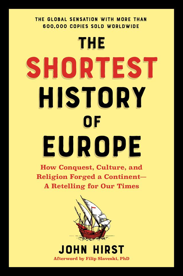 The Shortest History of Europe: How Conquest, Culture, and Religion Forged a Continent - A Retelling for Our Times (Shortest History)