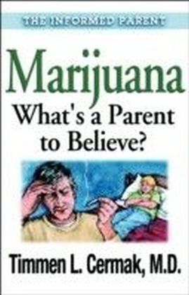 Marijuana What's a Parent to Believe