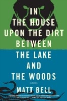 In the House Upon the Dirt Between the Lake and the Woods