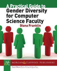 A Practical Guide to Gender Diversity for Computer Science Faculty Synthesis Lectures on Professionalism and Career Advancement for Scientists and Engineers  