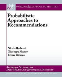 Probabilistic Approaches to Recommendations Synthesis Lectures on Data Mining and Knowledge Discovery  