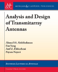 Analysis and Design of Transmitarray Antennas Synthesis Lectures on Antennas  