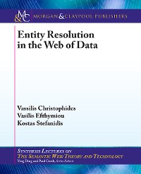 Entity Resolution in the Web of Data Synthesis Lectures on the Semantic Web: Theory and Technology  