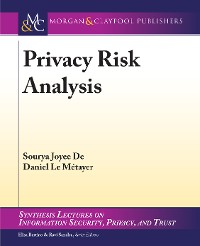 Privacy Risk Analysis Synthesis Lectures on Information Security, Privacy, and Trust  