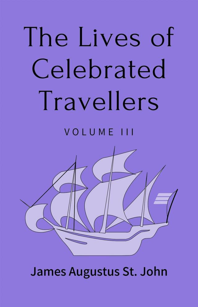 The Lives of Celebrated Travellers Volume 3 (of 3)