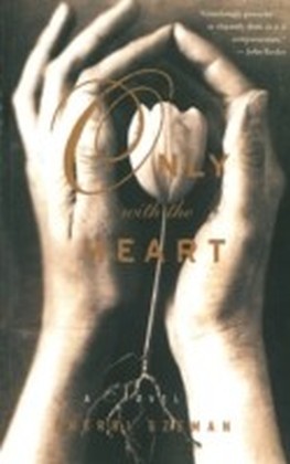 Only with the Heart: A Novel