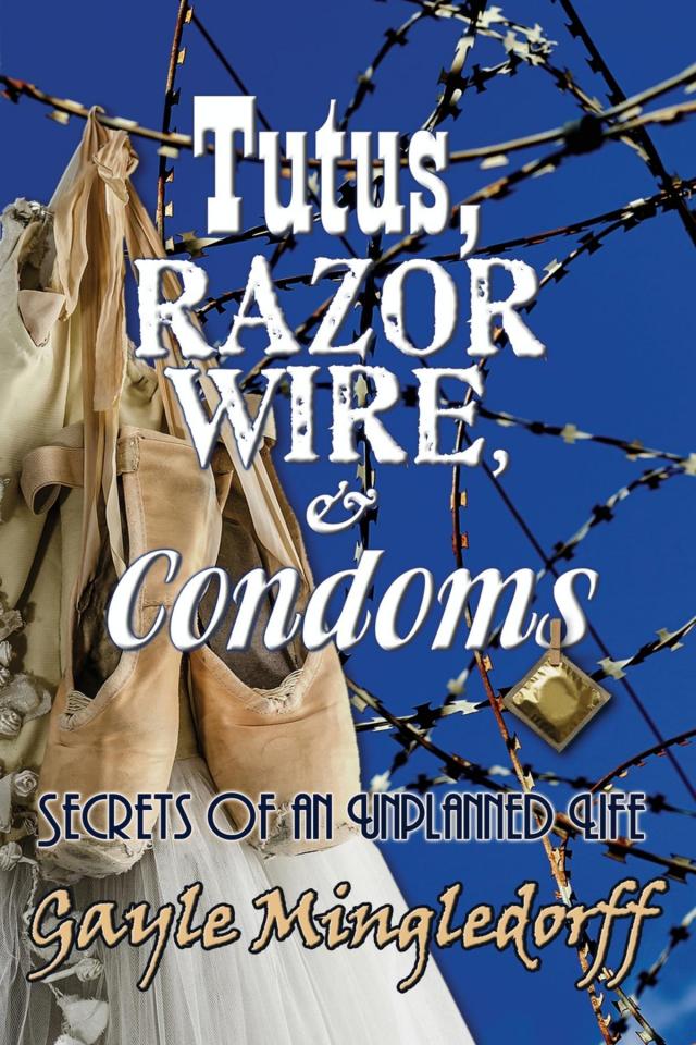 Tutus, Razor Wire, and Condoms