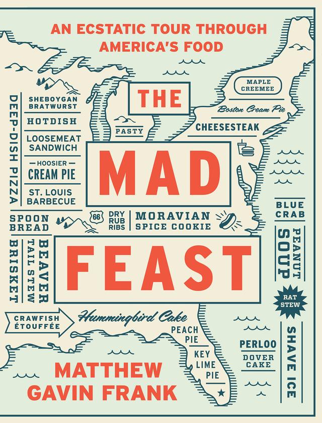 The Mad Feast: An Ecstatic Tour through America's Food