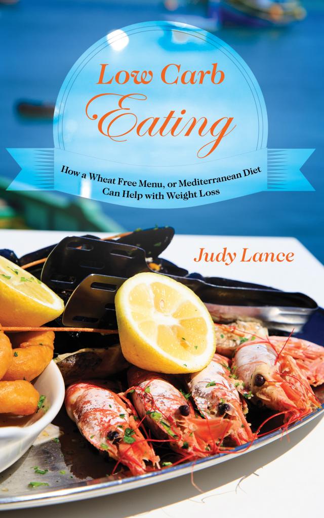 Low Carb Eating: How a Wheat Free Menu, or Mediterranean Diet Can Help with Weight Loss