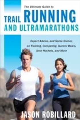 Ultimate Guide to Trail Running and Ultramarathons
