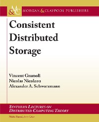 Consistent Distributed Storage Synthesis Lectures on Distributed Computing Theory  