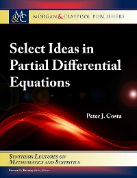 Select Ideas in Partial Differential Equations Synthesis Lectures on Mathematics and Statistics  