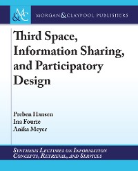 Third Space, Information Sharing, and Participatory Design Synthesis Lectures on Information Concepts, Retrieval, and Services  