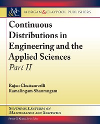 Continuous Distributions in Engineering and the Applied Sciences -- Part II Synthesis Lectures on Mathematics and Statistics  