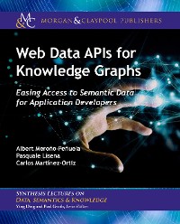 Web Data APIs for Knowledge Graphs Synthesis Lectures on Data, Semantics, and Knowledge  