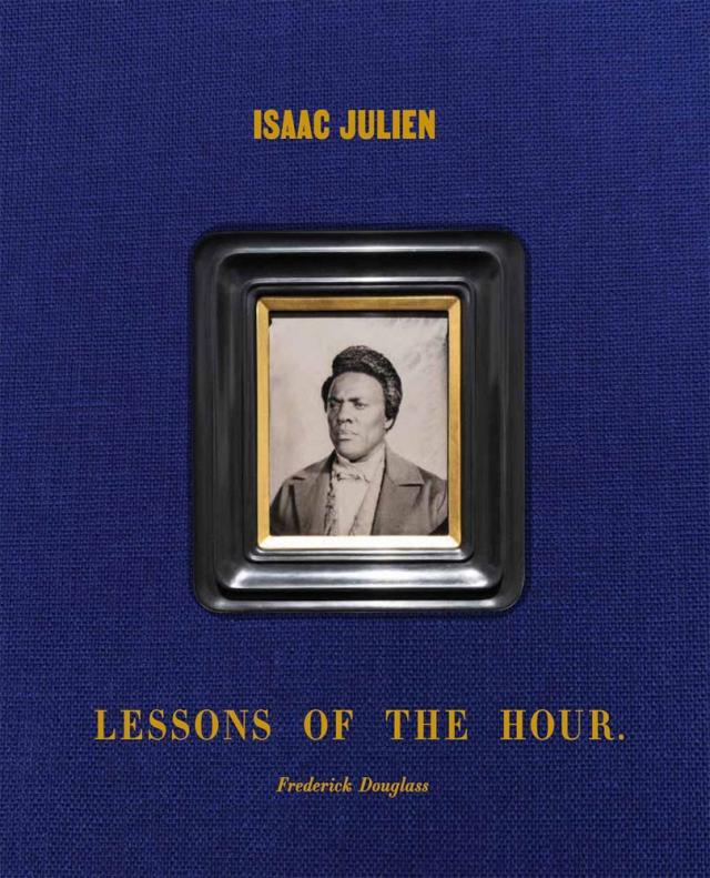 Isaac Julien Lessons Of The Hour - Frederick Douglass
