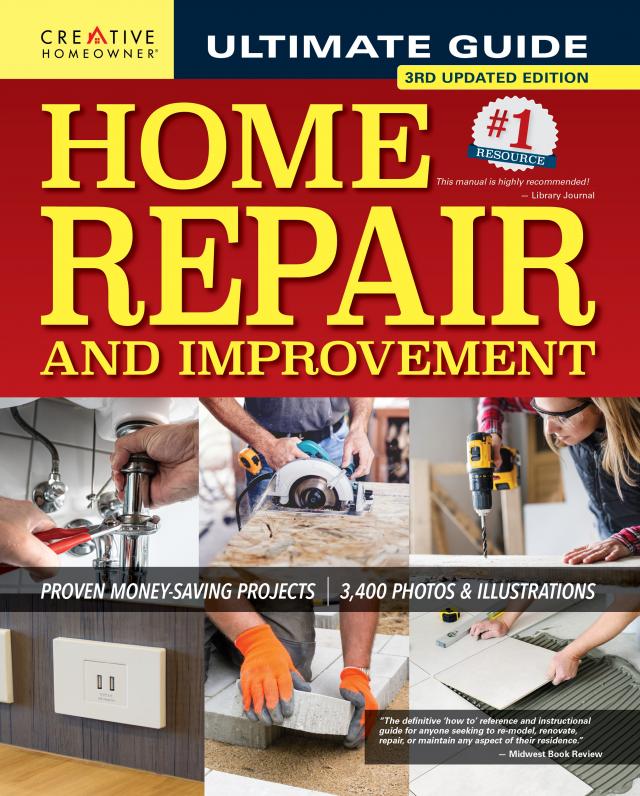 Ultimate Guide to Home Repair and Improvement, 3rd Updated Edition
