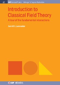 Introduction to Classical Field Theory IOP Concise Physics  