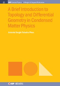 A Brief Introduction to Topology and Differential Geometry in Condensed Matter Physics IOP Concise Physics  