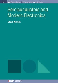 Semiconductors and Modern Electronics IOP Concise Physics  